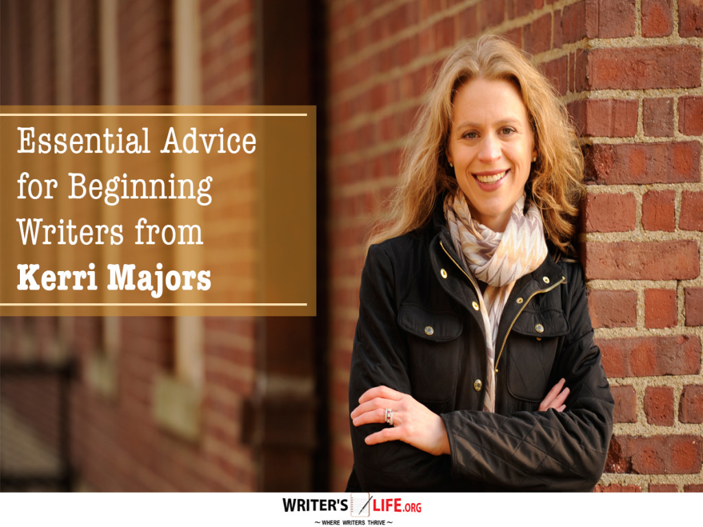 Essential Advice for Beginning Writers from Kerri Majors