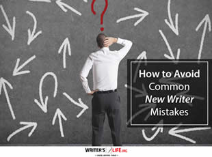 How to Avoid Common New Writer Mistakes - Writer's Life.org