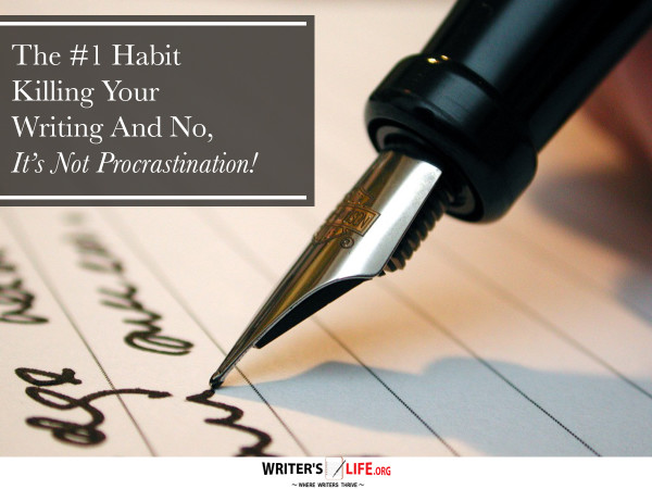 The #1 Habit Killing Your Writing And No, It's Not Procrastination! -