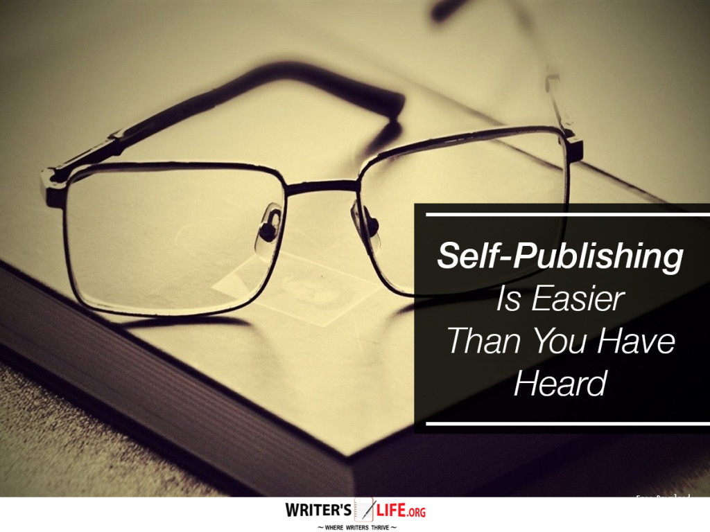 Self-Publishing Is Easier Than You Have Heard