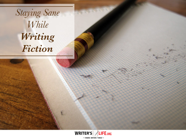 Staying Sane While Writing Fiction - Writer's Life.org