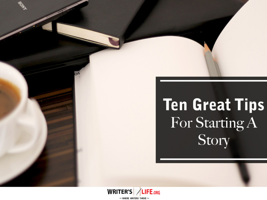 Ten Great Tips For Starting A Story