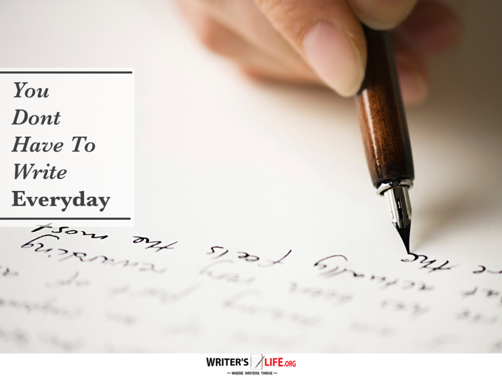 You dont have to write everyday