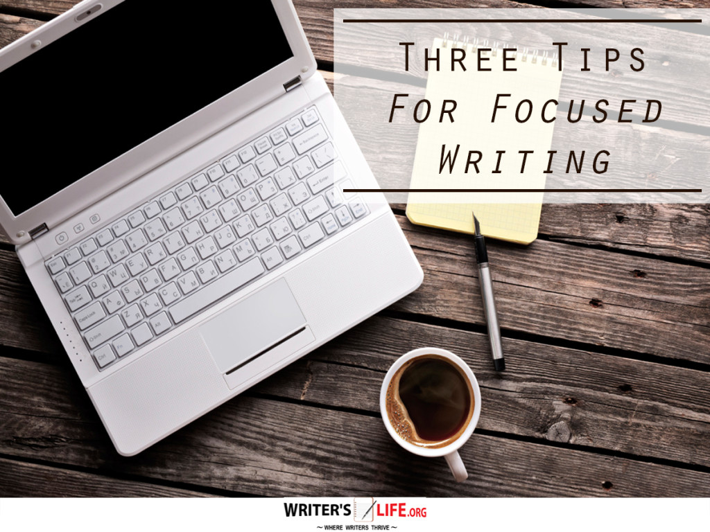 Three Tips For Focused Writing