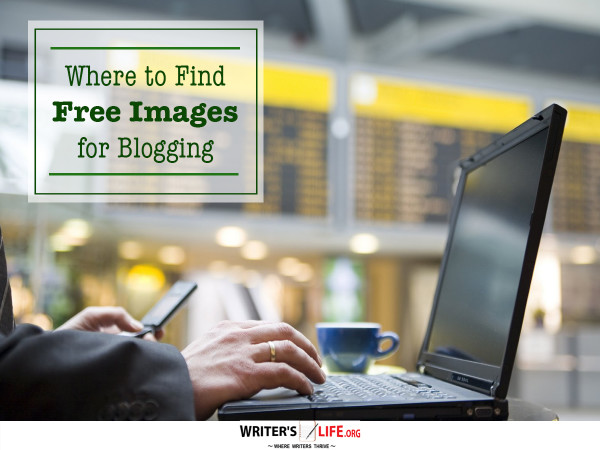 Where to Find Free Images for Blogging - Writer's Life.org