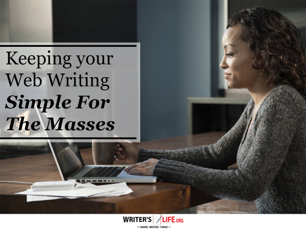 Keeping your Web Writing Simple For The Masses - Writer's Life