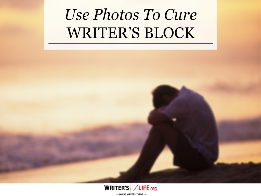 Use Photos To Cure WRITER’S BLOCK