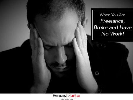 When You Are Freelance, Broke and Have No Work! - Writer's Life.org