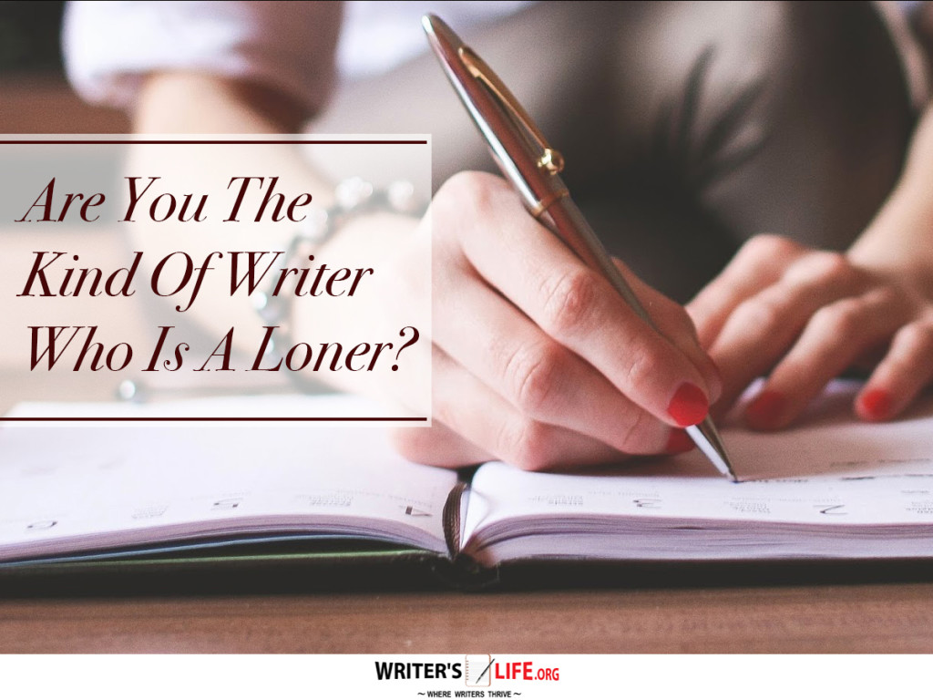 Are You The Kind Of Writer Who Is A Loner