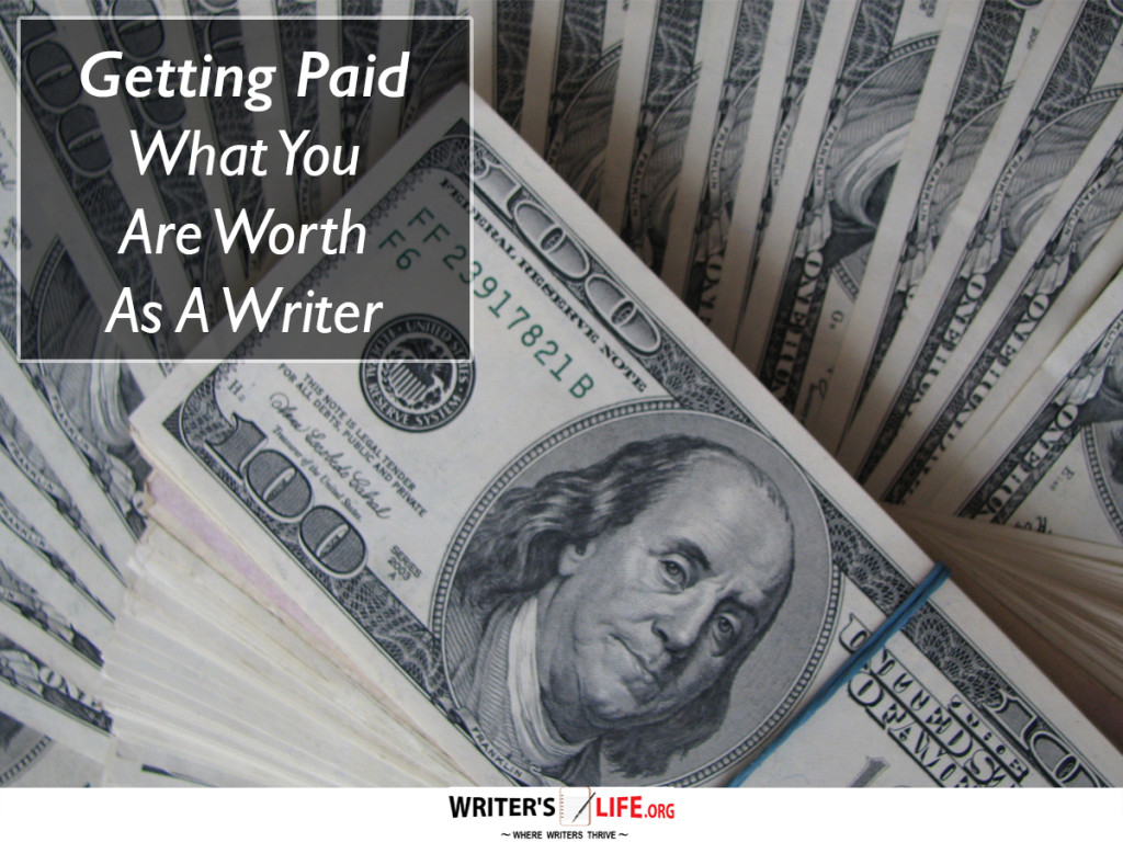 Getting Paid What You Are Worth As A Writer