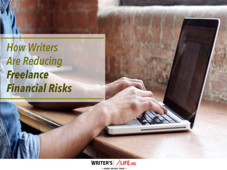 How Writers Are Reducing Freelance Financial Risks - Writer's L