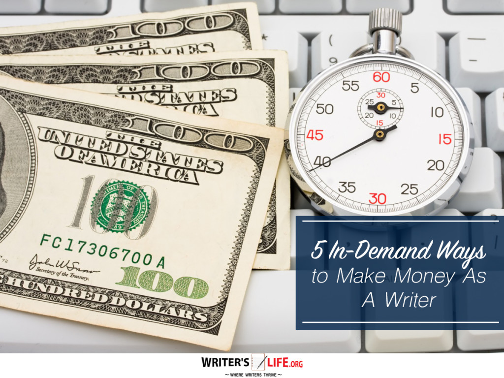 5 In-Demand Ways to Make Money As A Writer