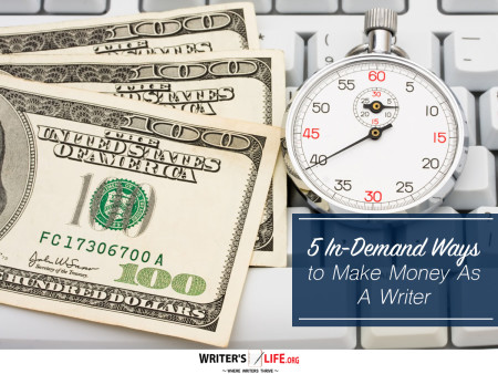 5 In-Demand Ways to Make Money As A Writer - Writer's Life