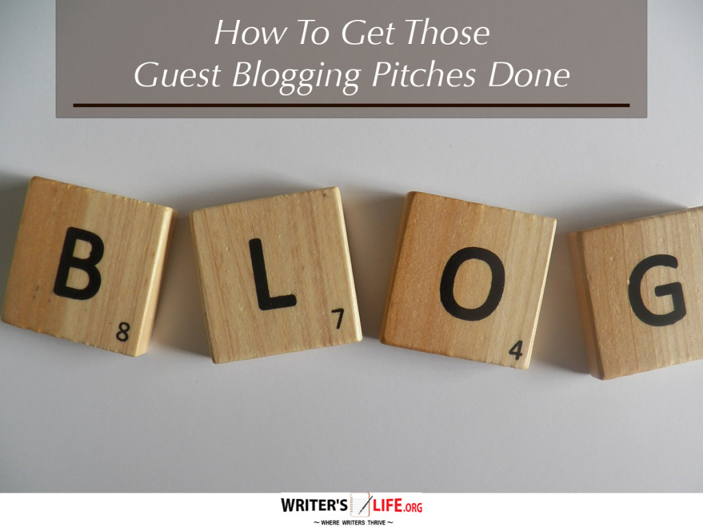 How To Get Those  Guest Blogging Pitches Done