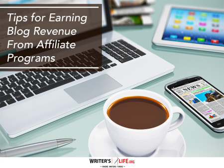 Tips for Earning Blog Revenue From Affiliate Programs - Write