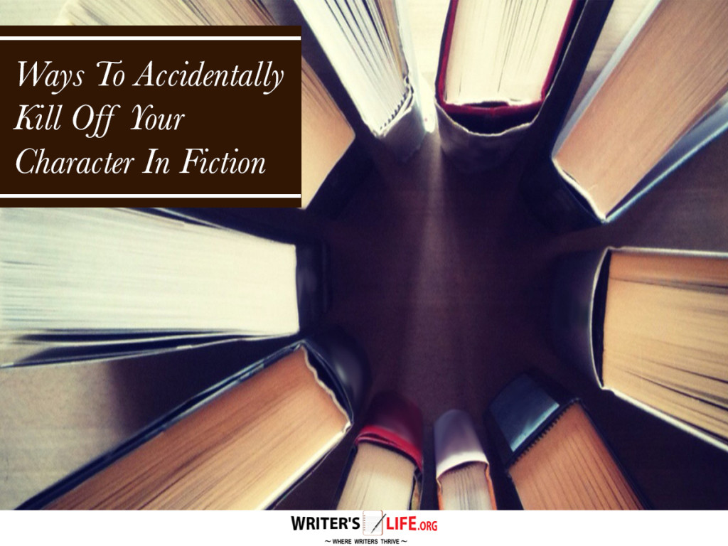 Ways To Accidentally Kill Off Your  Character In Fiction