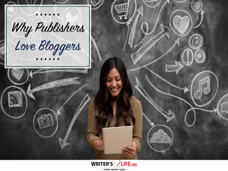 Why Publishers Love Bloggers - Writer's Life.org