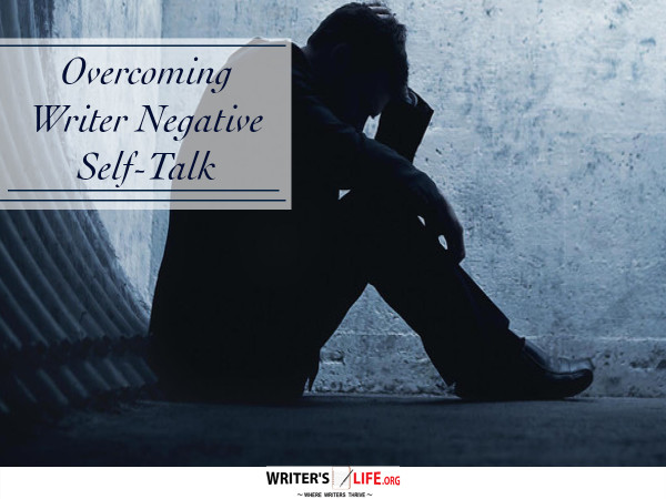 Overcoming Writer Negative Self-Talk - Writer's Life.org