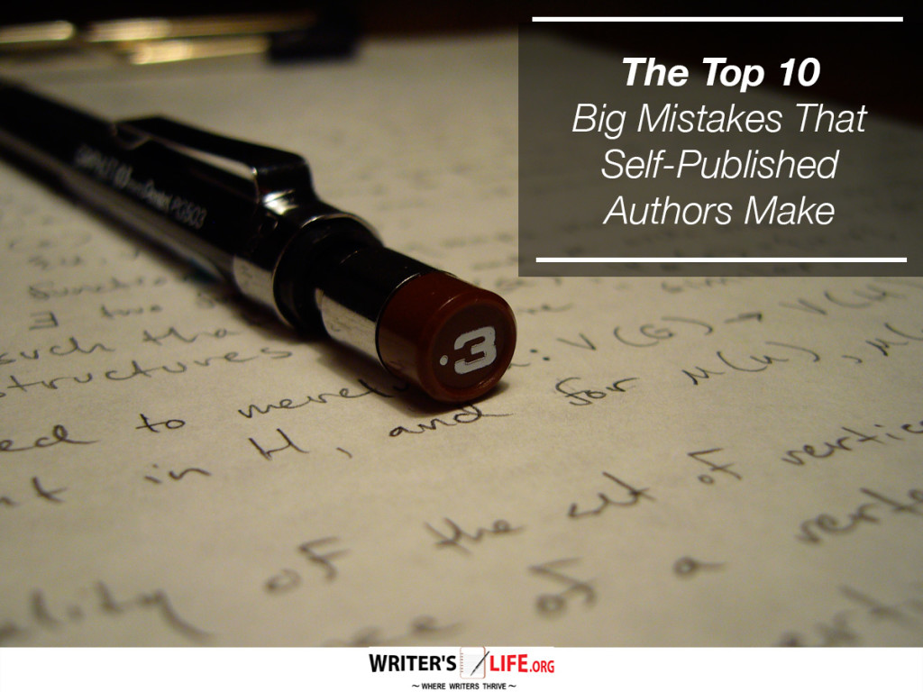 The Top 10  Big Mistakes That Self-Published  Authors Make