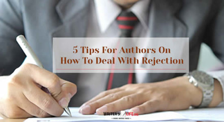 5 Tips For Authors On How To Deal With Rejection - Writer's Life