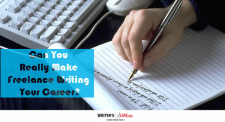 Can You Really Make Freelance Writing Your Career? - Writer'