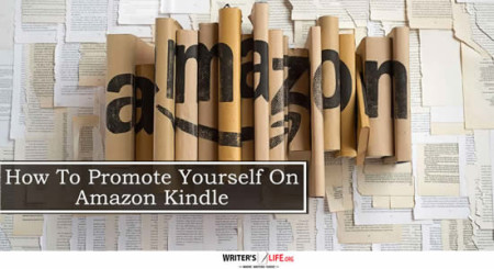 How To Promote Yourself On Amazon Kindle - Writer's Life.org