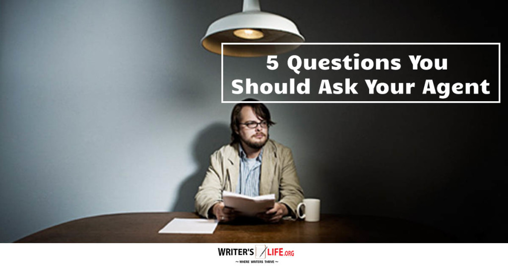5 Questions You Should Ask Your Agent – Writer’s Life.org