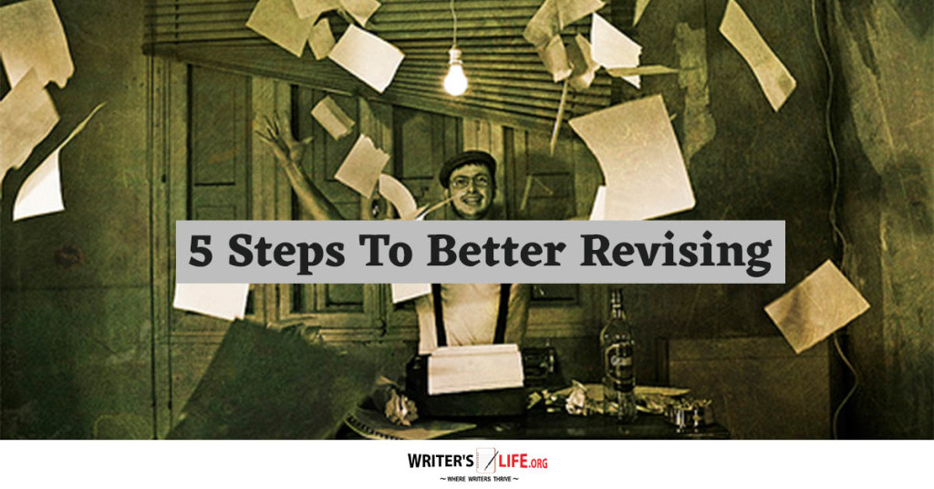 5 Steps To Better Revising – Writer’s Life.org