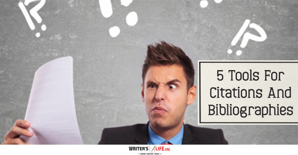 5 Tools For Citations And Bibliographies - Writer's Life.org