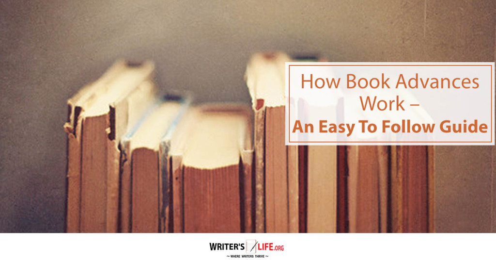 How Book Advances Work – An Easy To Follow Guide – Writers Life