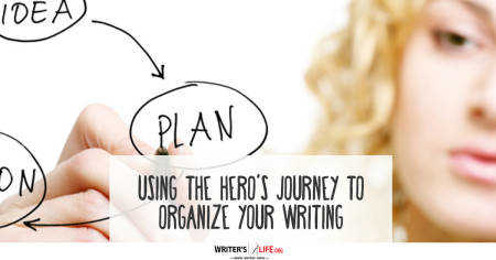 Using the Hero's Journey To Organize Your Writing - Writer's Life.org