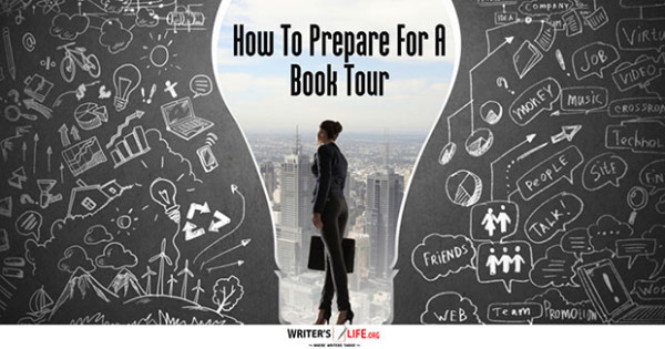 How To Prepare For A Book Tour - Writer's Life.org