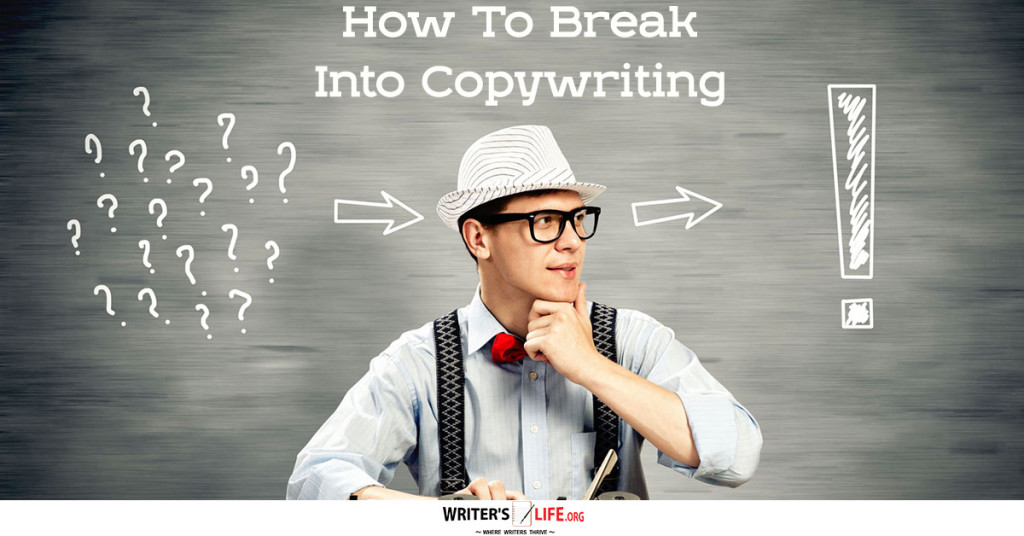 How To Break Into Copywriting – Writer’s Life.org