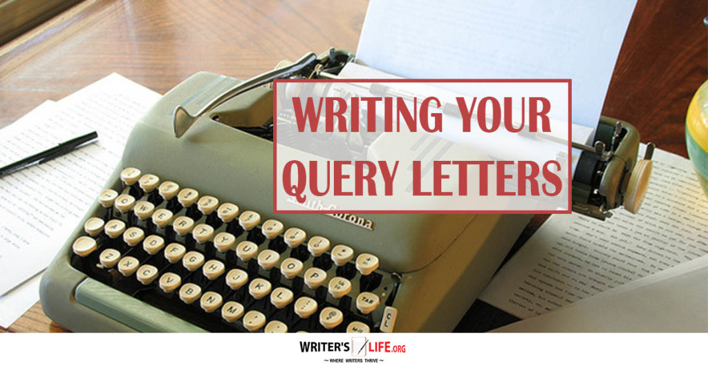Writing Your Query Letters – Writer’s Life.org