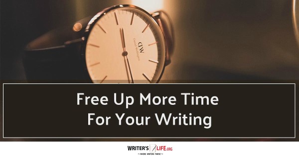 Free up more time for Your Writing - Writer's Life.org