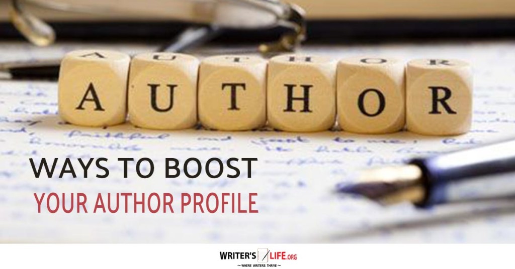 Ways To Boost Your Author Profile – Writer’s Life.org