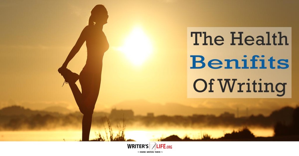 The Health Benefits Of Writing – Writer’s Life.org