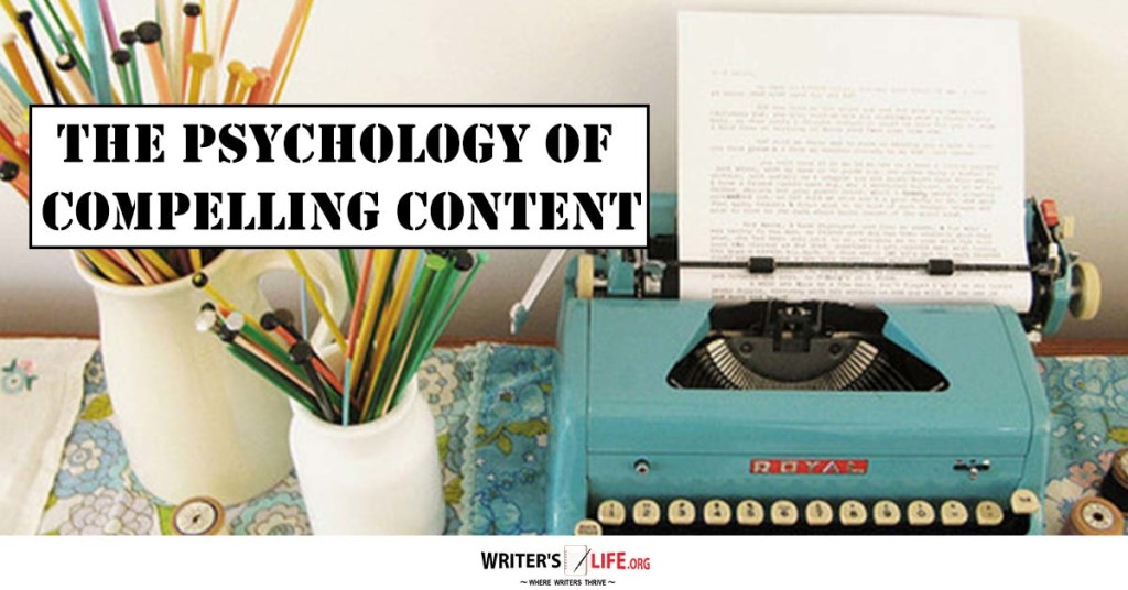 The Psychology Of Compelling Content – Writer’s Life.org