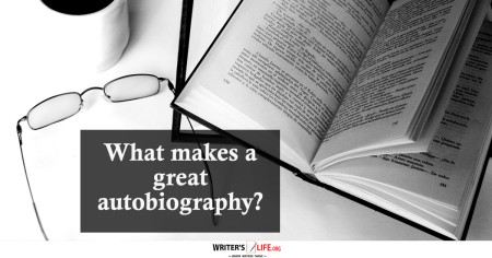 What Makes A Great Autobiography? - Writer's Life.org
