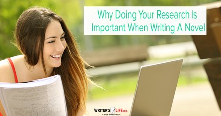 Why Doing Your Research Is Important When Writing A Nove