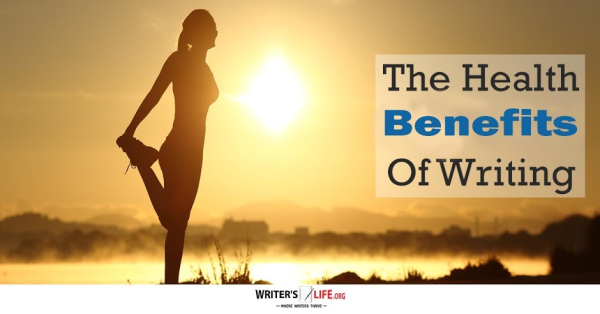 The Health Benefits Of Writing - Writer's Life.org