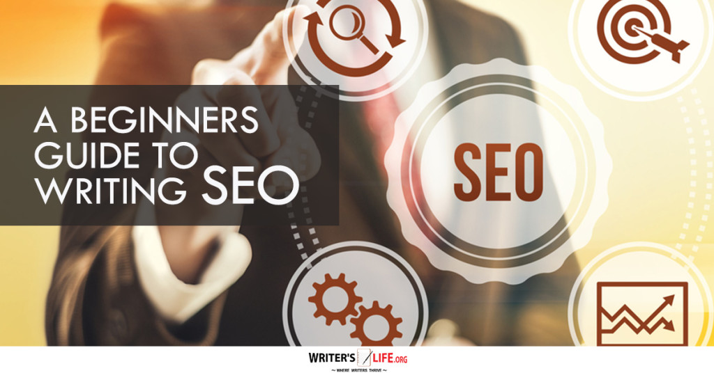 A Beginners Guide To Writing SEO – Writer’s Life.org