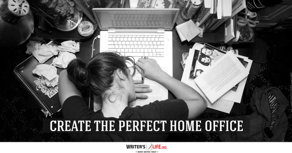 Create The Perfect Home Office - Writer's Life.org