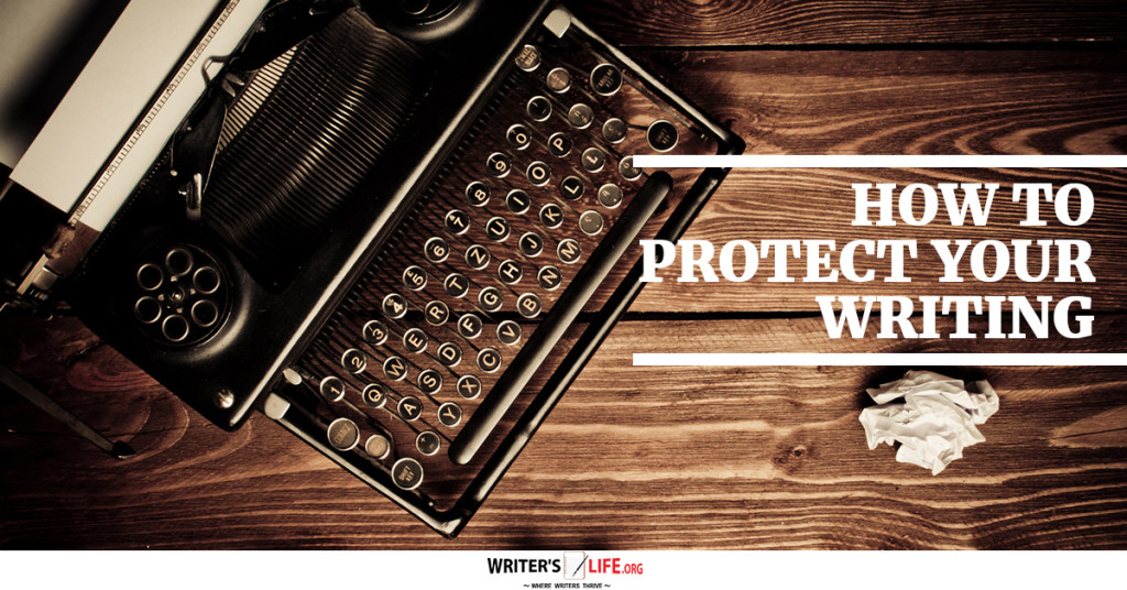How To Protect Your Writing – Writer’s Life.org