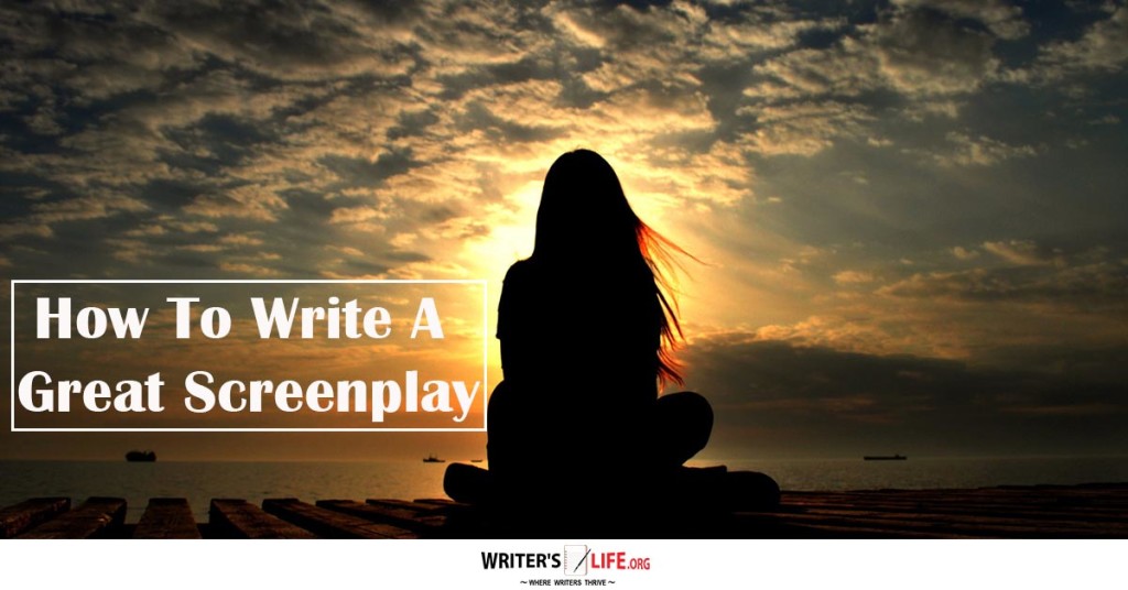 How To Write A Great Screenplay – Writer’s Life.org