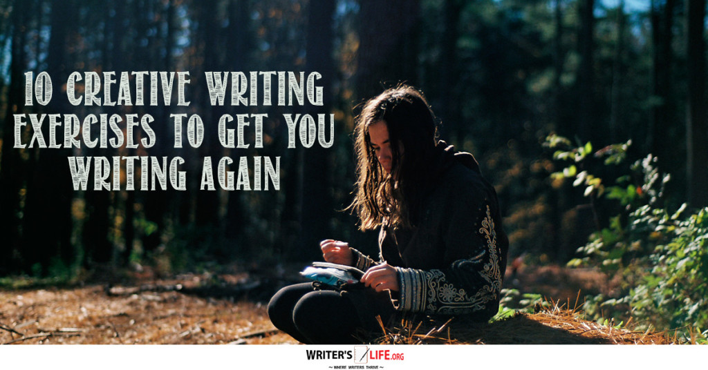 10 Creative Writing Exercises To Get you Writing Again – Writer’s Life.or