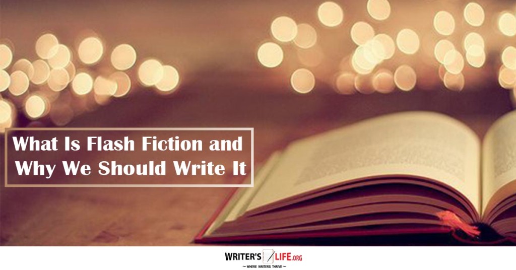 What Is Flash Fiction? And Why We Should Write It – Writer’s Life.org