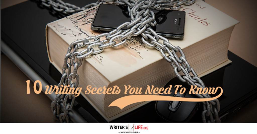 10 Writing Secrets You Need To Know – Writer’s Life.org