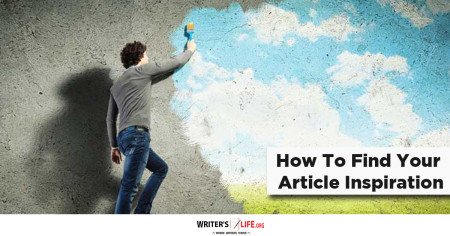 How To Find Your Article Inspiration - Writer's Life.org www.writerslife.org/