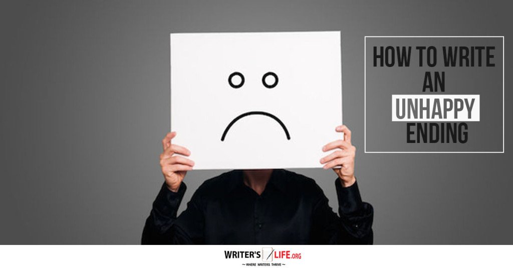 How To Write An Unhappy Ending – Writer’s Life.org